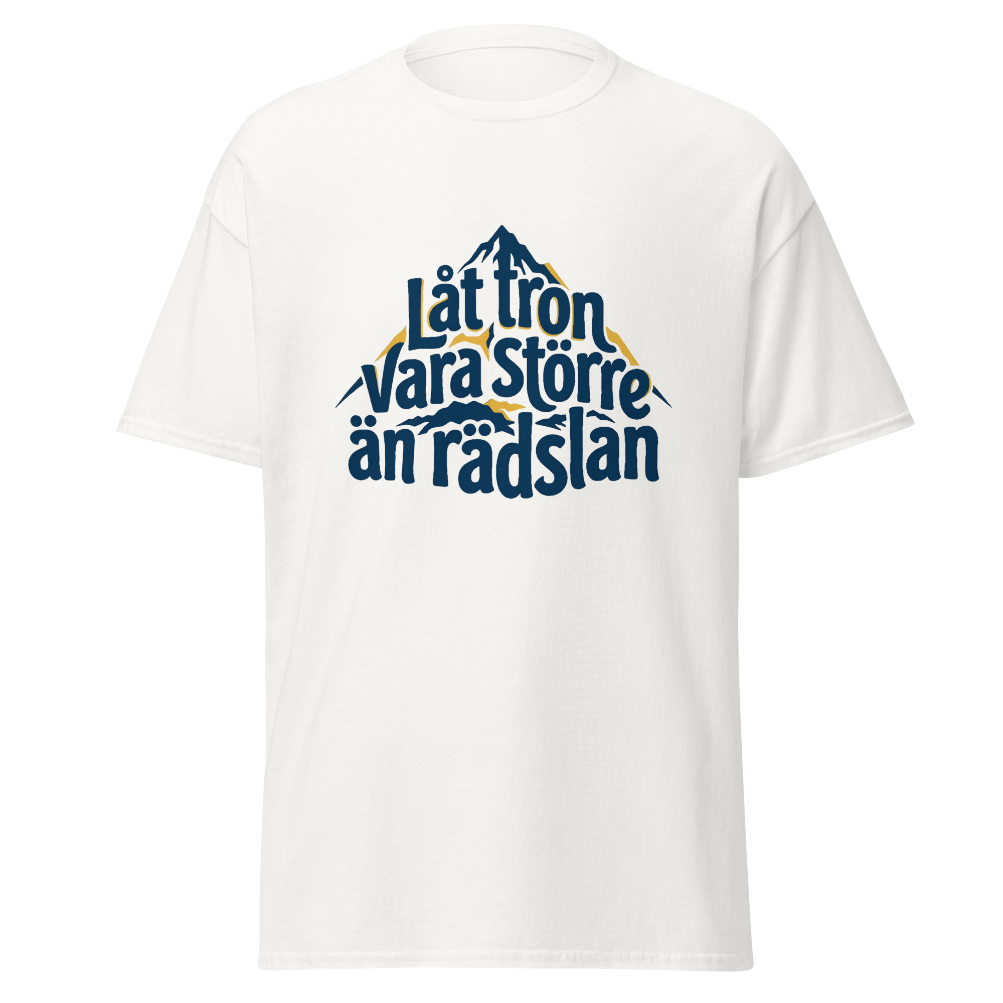 T-Shirt - Låt tron vara större än rädslan
